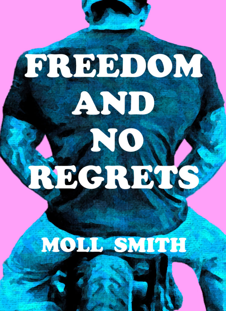 Freedom and No Regrets by Moll Smith